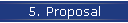 5. Proposal