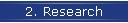 2. Research